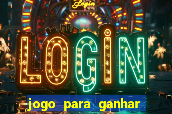 jogo para ganhar dinheiro de verdade no pix sem deposito